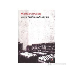 YAKIN TARIHIMIZDE IRKÇILIK - M. ERTUĞRUL DÜZDAĞ