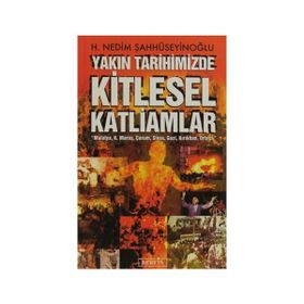YAKIN TARIHIMIZDE KITLESEL KATLIAMLAR - H. NEDIM ŞAHHÜSEYİNOĞLU