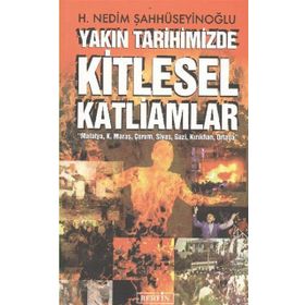YAKIN TARIHIMIZDE KITLESEL KATLIAMLAR - H. NEDIM ŞAHHÜSEYİNOĞLU