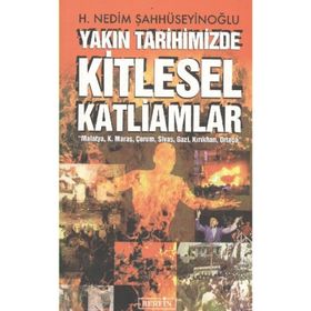 YAKIN TARIHIMIZDE KITLESEL KATLIAMLAR - H. NEDIM ŞAHHÜSEYİNOĞLU