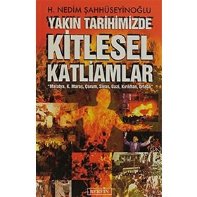 YAKIN TARIHIMIZDE KITLESEL KATLIAMLAR - H. NEDIM ŞAHHÜSEYİNOĞLU