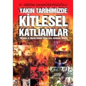 YAKIN TARIHIMIZDE KITLESEL KATLIAMLAR - H. NEDIM ŞAHHÜSEYİNOĞLU