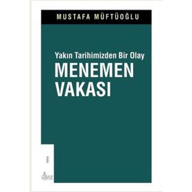 Yakın Tarihimizden Bir Olay Menemen Vakası Mustafa Müftüoğlu
