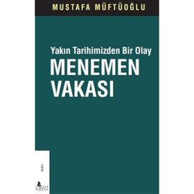 Yakın Tarihimizden Bir Olay Menemen Vakası Mustafa Müftüoğlu