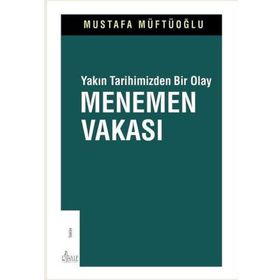 Yakın Tarihimizden Bir Olay Menemen Vakası Mustafa Müftüoğlu