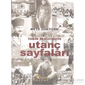 Yakın Tarihimizin Utanç Sayfaları - Mete Göktürk