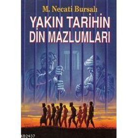 Yakın Tarihin Din Mazlumları - Mustafa Necati Bursalı