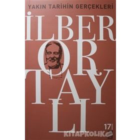 YAKIN TARIHIN GERÇEKLERİ - İLBER ORTAYLI