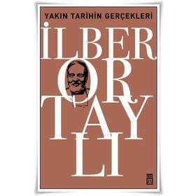 YAKIN TARIHIN GERÇEKLERİ - İLBER ORTAYLI