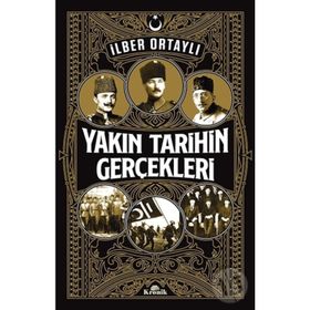 YAKIN TARIHIN GERÇEKLERİ - İLBER ORTAYLI
