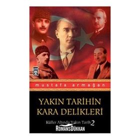 YAKIN TARIHIN KARA DELIKLERI KÜLLER ALTINDA YAKIN TARIH 2 - MUSTAFA ARMAĞAN