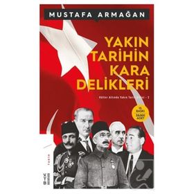 YAKIN TARIHIN KARA DELIKLERI KÜLLER ALTINDA YAKIN TARIH 2 - MUSTAFA ARMAĞAN