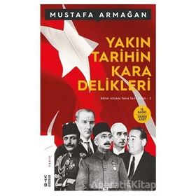 YAKIN TARIHIN KARA DELIKLERI KÜLLER ALTINDA YAKIN TARIH 2 - MUSTAFA ARMAĞAN
