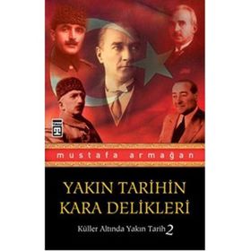 YAKIN TARIHIN KARA DELIKLERI KÜLLER ALTINDA YAKIN TARIH 2 - MUSTAFA ARMAĞAN