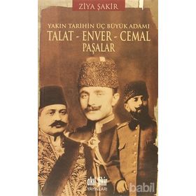 YAKIN TARIHIN ÜÇ BÜYÜK ADAMI - TALAT - ENVER - CEMAL PAŞALAR - ZIYA ŞAKİR