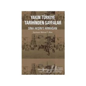 Yakın Türkiye Tarihinden Sayfalar Sina Akşin`e Armağan - Mehmet Ö. Alkan