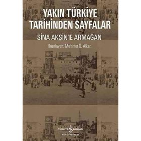 Yakın Türkiye Tarihinden Sayfalar Sina Akşin`e Armağan - Mehmet Ö. Alkan