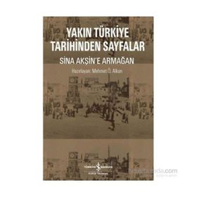 Yakın Türkiye Tarihinden Sayfalar Sina Akşin`e Armağan - Mehmet Ö. Alkan