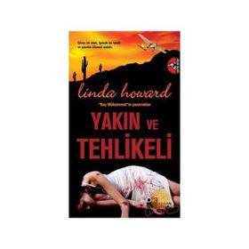 YAKIN VE TEHLIKELI - LINDA HOWARD