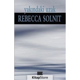 Yakındaki Uzak - Rebecca Solnit