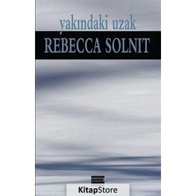 Yakındaki Uzak - Rebecca Solnit