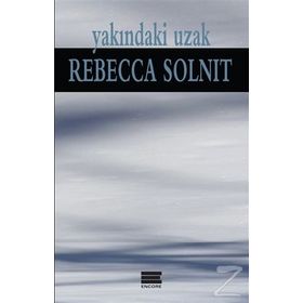 Yakındaki Uzak - Rebecca Solnit