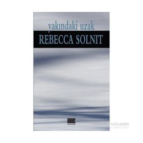 Yakındaki Uzak - Rebecca Solnit