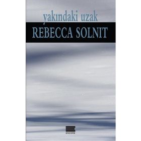 Yakındaki Uzak - Rebecca Solnit