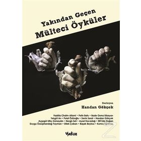 Yakından Geçen Mülteci Öyküler - Handan Gökçek