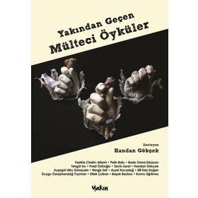 Yakından Geçen Mülteci Öyküler - Handan Gökçek