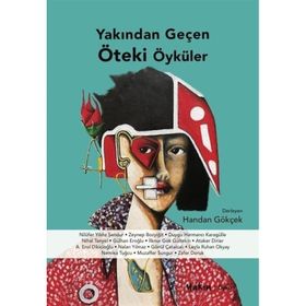 Yakından Geçen Öteki Öyküler - Handan Gökçek