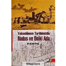 YAKINDÖNEM TARIHIMIZDE RODOS VE ONIKI ADA - ALI FUAT ÖRENÇ