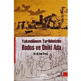 YAKINDÖNEM TARIHIMIZDE RODOS VE ONIKI ADA - ALI FUAT ÖRENÇ