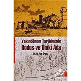 YAKINDÖNEM TARIHIMIZDE RODOS VE ONIKI ADA - ALI FUAT ÖRENÇ