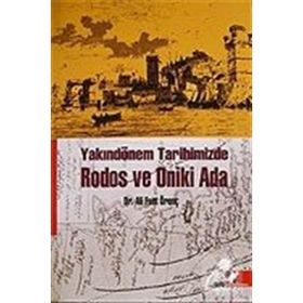 YAKINDÖNEM TARIHIMIZDE RODOS VE ONIKI ADA - ALI FUAT ÖRENÇ