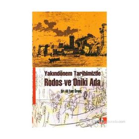 YAKINDÖNEM TARIHIMIZDE RODOS VE ONIKI ADA - ALI FUAT ÖRENÇ