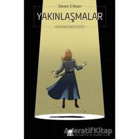 Yakınlaşmalar - Steven Erikson