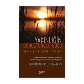 Yakınlığın Dönüştürücü Gücü - Robert Augustus Masters