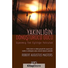 Yakınlığın Dönüştürücü Gücü - Robert Augustus Masters