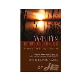 Yakınlığın Dönüştürücü Gücü - Robert Augustus Masters