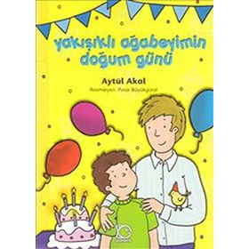 YAKIŞIKLI AĞABEYİMİN DOĞUM GÜNÜ - AYTÜL AKAL
