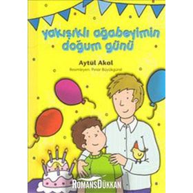 YAKIŞIKLI AĞABEYİMİN DOĞUM GÜNÜ - AYTÜL AKAL