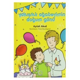 YAKIŞIKLI AĞABEYİMİN DOĞUM GÜNÜ - AYTÜL AKAL
