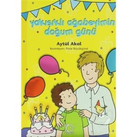 YAKIŞIKLI AĞABEYİMİN DOĞUM GÜNÜ - AYTÜL AKAL