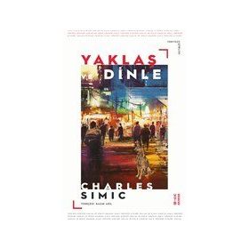Yaklaş ve Dinle - Charles Simic - Ketebe Yayınları