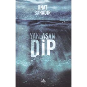 Yaklaşan Dip - Onat Bahadır