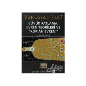 YAKLAŞAN SAAT BÜYÜK PATLAMA, EVREN TEORILERI VE KUR'AN EVRENI - HALIL BAYRAKTAR