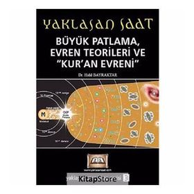 YAKLAŞAN SAAT BÜYÜK PATLAMA, EVREN TEORILERI VE KUR'AN EVRENI - HALIL BAYRAKTAR