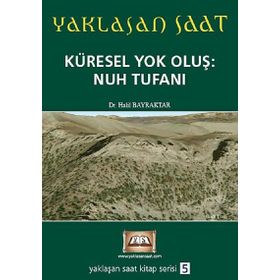 YAKLAŞAN SAAT KÜRESEL YOK OLUŞ: NUH TUFANI - HALIL BAYRAKTAR