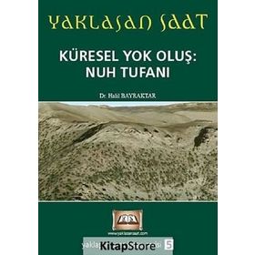 YAKLAŞAN SAAT KÜRESEL YOK OLUŞ: NUH TUFANI - HALIL BAYRAKTAR